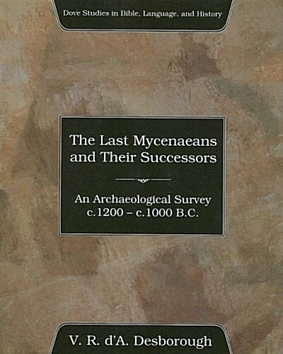 The Last Mycenaeans and Their Successors (Paperback)