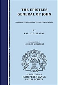 The Epistles General of John: An Exegetical and Doctrinal Commentary (Paperback)