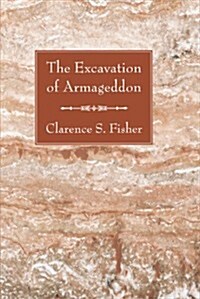 The Excavation of Armageddon (Paperback)