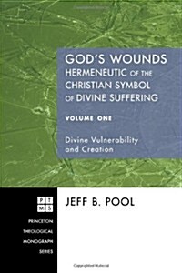 Gods Wounds: Hermeneutic of the Christian Symbol of Divine Suffering, Volume One (Paperback)