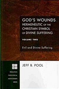 Gods Wounds: Hermeneutic of the Christian Symbol of Divine Suffering, Volume Two (Paperback, 2)