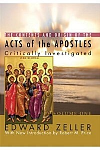The Contents and Origin of the Acts of the Apostles: Critically Investigated, 2 Volumes (Paperback)