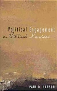 Political Engagement as Biblical Mandate (Paperback)