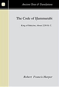The Code of Hammurabi: King of Babylon about 2250 B.C. (Paperback)
