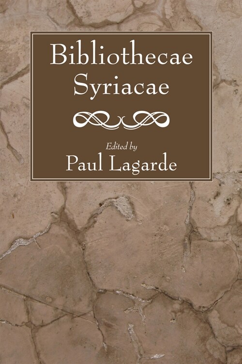 Bibliothecae Syriacae: Genesis, Exodus, Number, Joshua, Judges, Ruth, and Kings (Paperback)