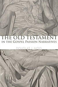 The Old Testament in the Gospel Passion Narratives (Paperback)