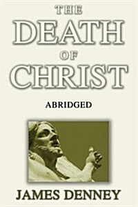 The Death of Christ, Abridged (Paperback)