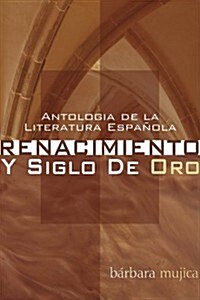 Antologia de la Literatura Espanola: Renacimiento Y Siglo de Oro (Paperback)