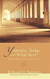 Yesterday, Today, and What Next? (Paperback)