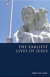 The Earliest Lives of Jesus (Paperback)