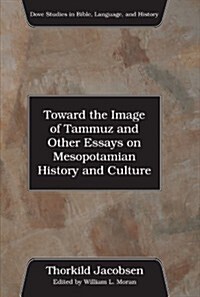 Toward the Image of Tammuz and Other Essays on Mesopotamian History and Culture (Paperback)