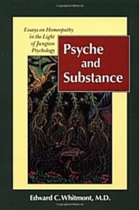 Psyche and Substance: Essays on Homeopathy in the Light of Jungian Psychology (Paperback, 2, Revised)
