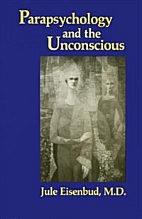 Parapsychology and the Unconscious (Paperback, Revised, Subsequent)