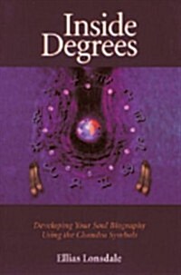 Inside Degree: Developing Your Soul Biography Using the Chandra Symbols (Paperback)