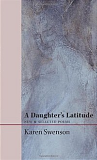 A Daughters Latitude: New & Selected Poems (Paperback)