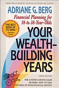 Your Wealth Building Years: Financial Planning for 18-To-38 Year Olds (3rd, Paperback)
