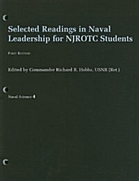 Selected Readings in Naval Leadership for Njrotc S: Naval Science 4 (Loose Leaf)