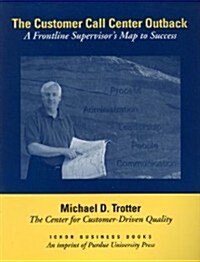 The Customer Call Center Outback: A Frontline Supervisors Map to Success (Paperback)