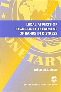 Legal Aspects of Regulatory Treatment of Banks in Distress (Paperback)