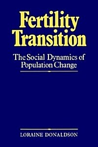 The Fertility Transition : The Social Dynamics of Population Change (Hardcover)