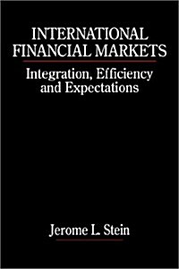 International Financial Markets : Integration, Efficiency and Expectations (Hardcover)