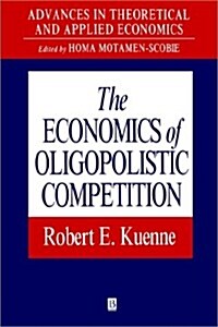 The Economics of Oligopolistic Competition (Hardcover)