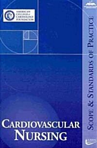 Cardiovascular Nursing: Scope and Standards of Practice (Paperback)