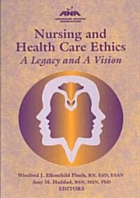 Nursing and Health Care Ethics: A Legacy and a Vision (Paperback)