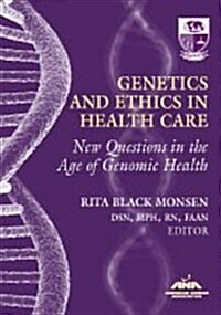 Genetics and Ethics in Health Care: New Questions in the Age of Genomics Health (Paperback, New)