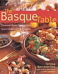 The Basque Table: Passionate Home Cooking from Spains Most Celebrated Cuisine (Paperback)