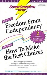 Freedom from Codependency + How to Make the Best Choices (Audio Cassette)