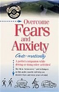 Overcome Fears and Anxiety... Auto-matically (Audio Cassette)