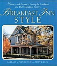 Breakfast Inn Style: Historic and Romantic Inns of the Southeast and Their Signature Recipes (Paperback)
