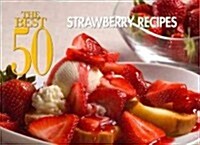 The Best 50 Strawberry Recipes (Paperback)