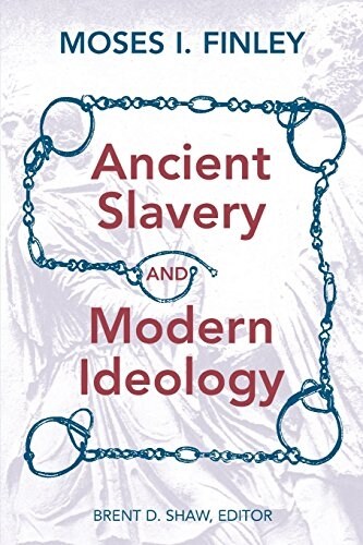 Ancient Slavery and Modern Ideology (Paperback, Expanded)