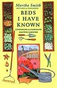 Beds I Have Known: Confessions of a Passionate Amateur Gardener (Paperback, 2nd)
