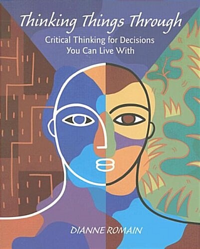 Thinking Things Through: Critical Thinking for Decisions You Can Live with (Paperback)