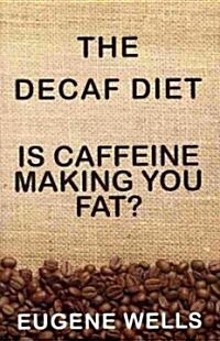 The Decaf Diet (Paperback)