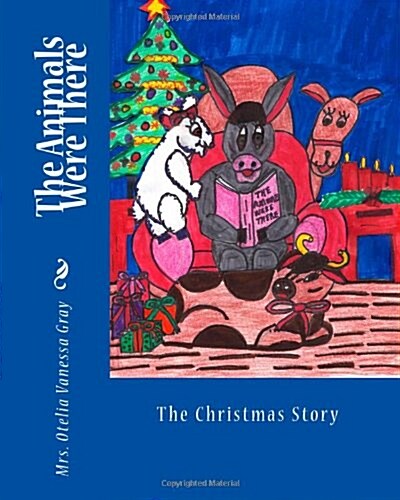 The Animals Were There: The Christmas Story (Paperback)