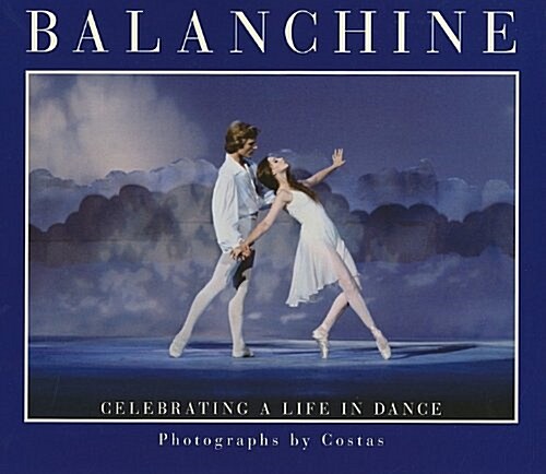 Balanchine: Celebrating a Life in Dance (Paperback)