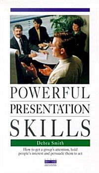 Powerful Presentation Skills: How to Get a Groups Attention, Hold Peoples Interest and Persuade Them to Act (Audio Cassette)
