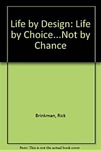 Life by Design: Life by Choice...Not by Chance (Audio Cassette)
