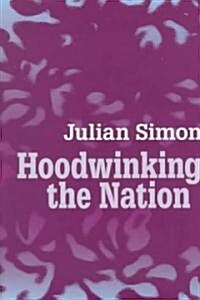 Hoodwinking the Nation (Hardcover)