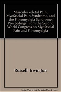 Musculoskeletal Pain, Myofascial Pain Syndrome, and the Fibromyalgia Syndrome (Paperback, 1st)