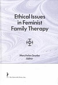 Ethical Issues in Feminist Family Therapy (Hardcover)