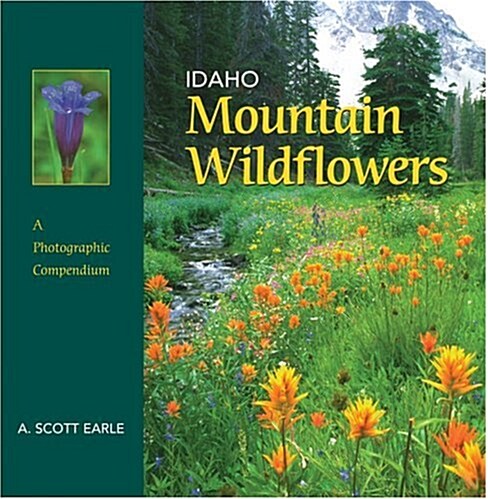 Idaho Mountain Wildflowers: A Photographic Compendium (Hardcover)