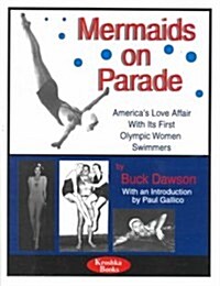 Those Million Dollar Mermaids: Americas Love Affair with Its First Olympic Swimmers (Hardcover)