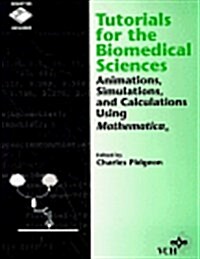 Tutorials for the Biomedical Sciences: Animations, Simulations, and Calculations Using Mathematica (Other)
