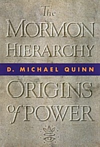 The Mormon Hierarchy: Origins of Power Volume 1 (Hardcover)