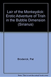 Lair of the Monkeydick: Erotic Adventure of Trish in the Bubble Dimension (Paperback)